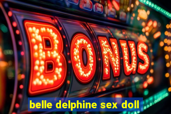 belle delphine sex doll